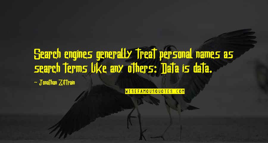 20s 30s 40s Quotes By Jonathan Zittrain: Search engines generally treat personal names as search