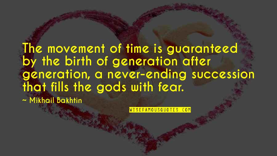 20s 30s And 40s Quotes By Mikhail Bakhtin: The movement of time is guaranteed by the