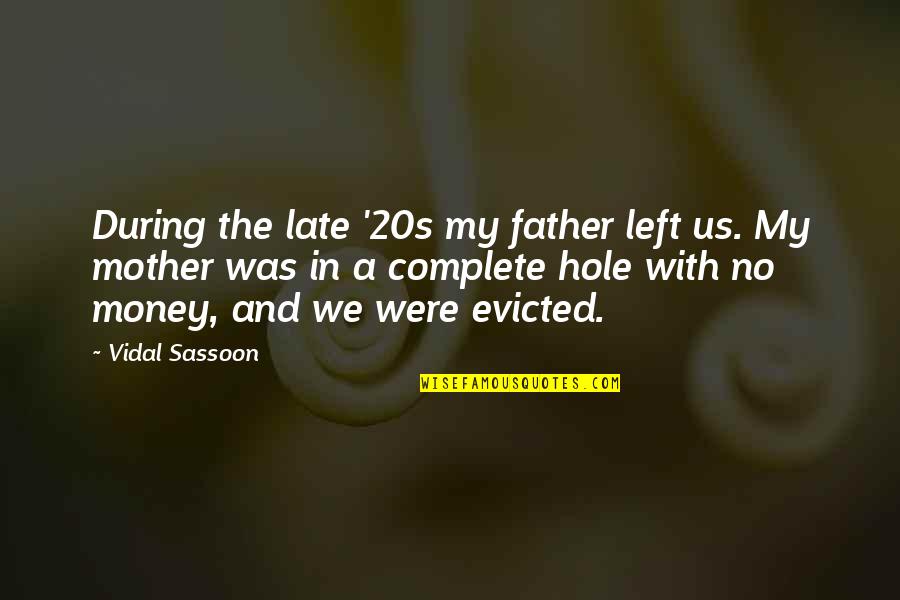 20s Quotes By Vidal Sassoon: During the late '20s my father left us.