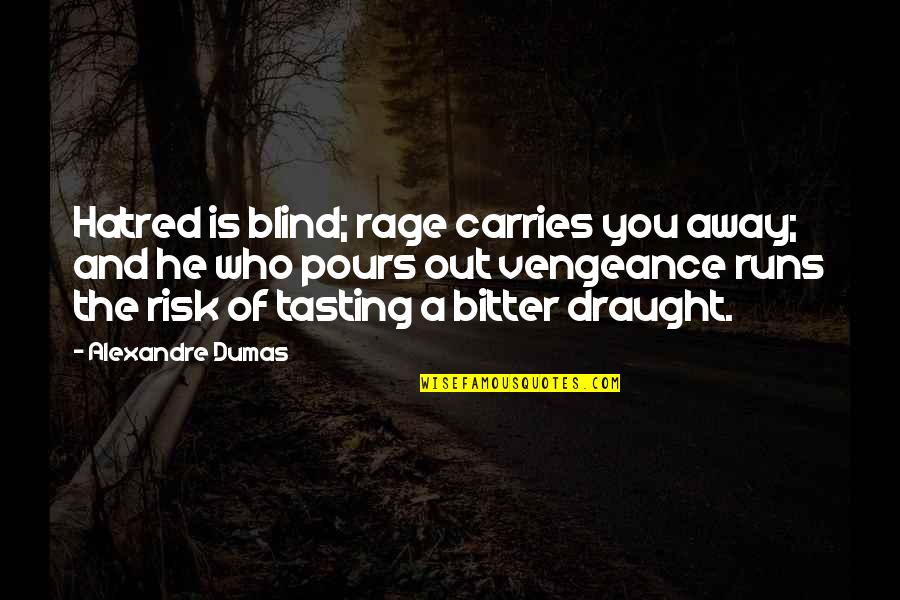 20th Anniversary Card Quotes By Alexandre Dumas: Hatred is blind; rage carries you away; and