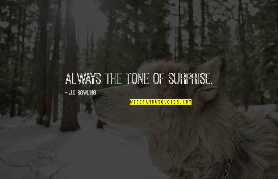 20th Birthday Post Quotes By J.K. Rowling: Always the tone of surprise. 20th Birthday Post Quotes By J.K. Rowling: Always the tone of surprise.