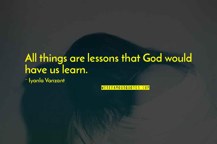 20th Century Art Quotes By Iyanla Vanzant: All things are lessons that God would have