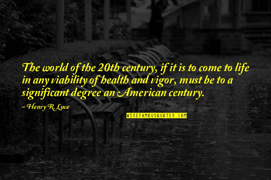 20th Century Quotes By Henry R. Luce: The world of the 20th century, if it