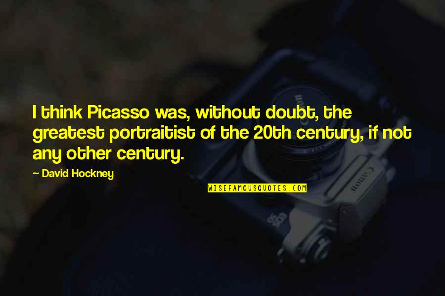 20th Quotes By David Hockney: I think Picasso was, without doubt, the greatest