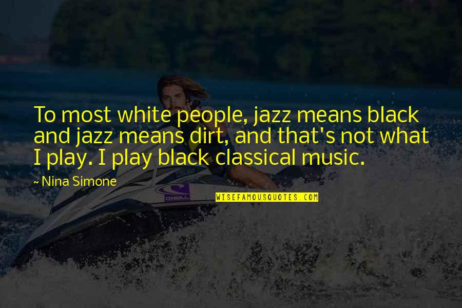 20th Quotes By Nina Simone: To most white people, jazz means black and