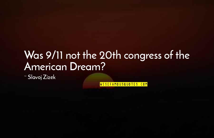 20th Quotes By Slavoj Zizek: Was 9/11 not the 20th congress of the