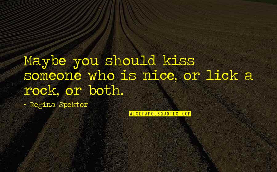 20th Year Work Anniversary Quotes By Regina Spektor: Maybe you should kiss someone who is nice,