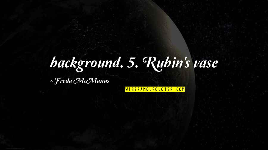 21 Anniversary Quotes By Freda McManus: background. 5. Rubin's vase