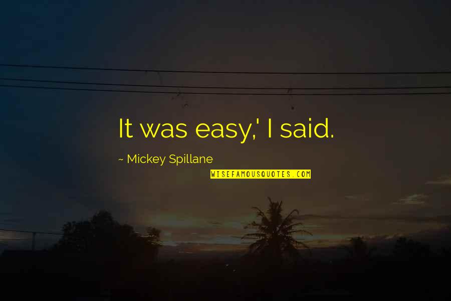 21 Birthday Quotes By Mickey Spillane: It was easy,' I said.