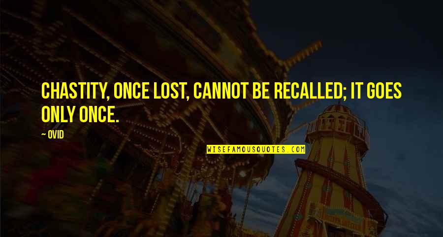 21 Forever Quotes By Ovid: Chastity, once lost, cannot be recalled; it goes