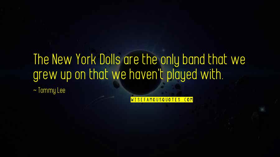 21 Gramos Quotes By Tommy Lee: The New York Dolls are the only band