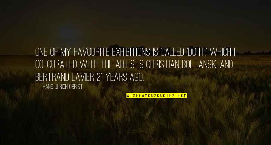 21 & Over Quotes By Hans Ulrich Obrist: One of my favourite exhibitions is called 'Do 21 & Over Quotes By Hans Ulrich Obrist: One of my favourite exhibitions is called 'Do