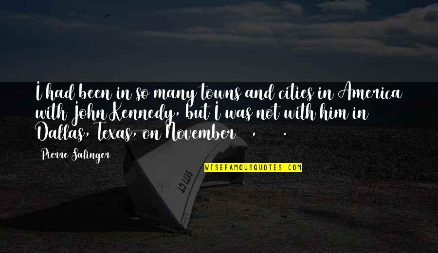 21 & Over Quotes By Pierre Salinger: I had been in so many towns and 21 & Over Quotes By Pierre Salinger: I had been in so many towns and