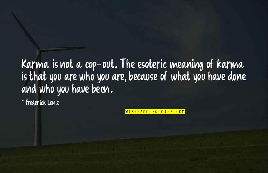 21 Savage Quotes By Frederick Lenz: Karma is not a cop-out. The esoteric meaning