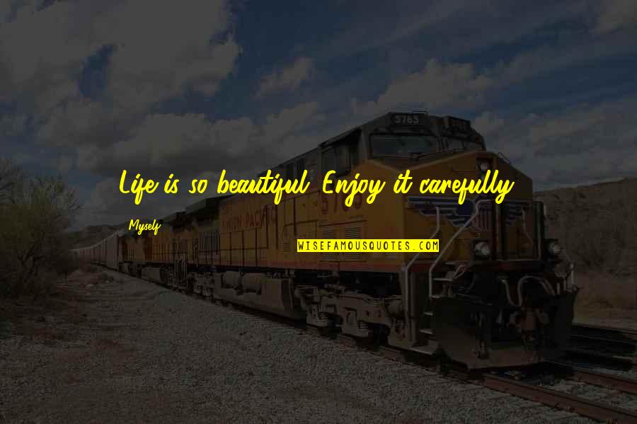 21 Savage Quotes By Myself: Life is so beautiful. Enjoy it carefully.
