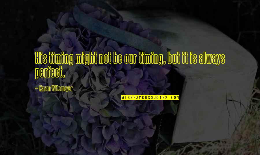 21 Year Old Birthday Quotes By Karen Witemeyer: His timing might not be our timing, but