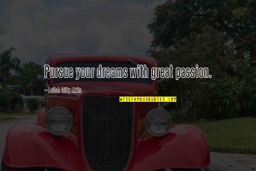 21041 Quotes By Lailah Gifty Akita: Pursue your dreams with great passion.