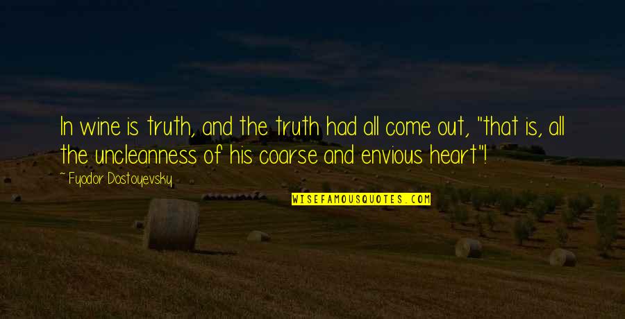 211 Quotes By Fyodor Dostoyevsky: In wine is truth, and the truth had
