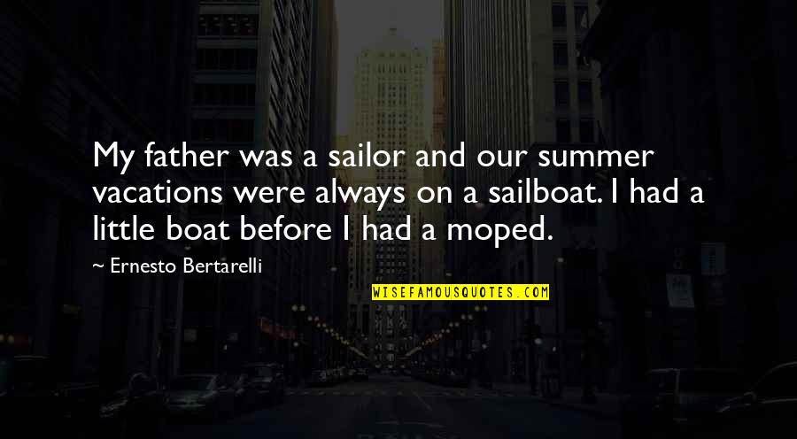 21171 0711 Quotes By Ernesto Bertarelli: My father was a sailor and our summer