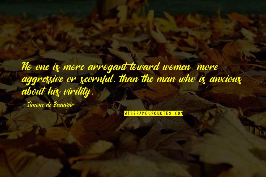 21171 0743 Quotes By Simone De Beauvoir: No one is more arrogant toward women, more