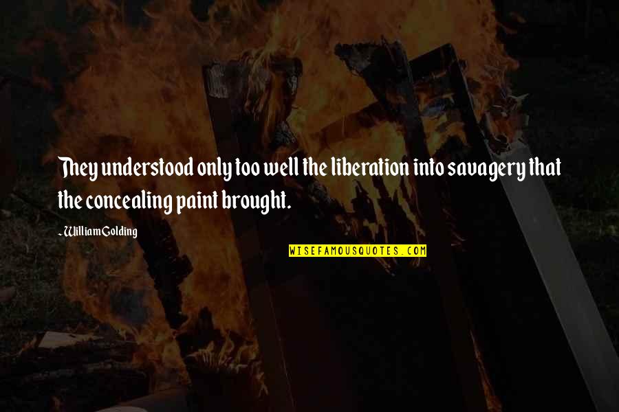 2117800019 Quotes By William Golding: They understood only too well the liberation into
