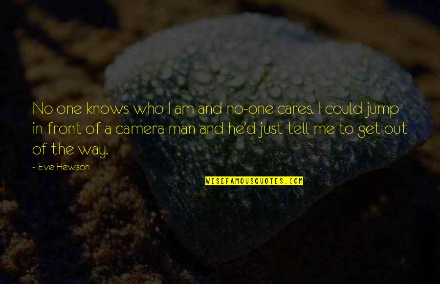 212 Degrees Motivational Quotes By Eve Hewson: No one knows who I am and no-one