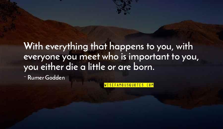 212 Degrees Quotes By Rumer Godden: With everything that happens to you, with everyone