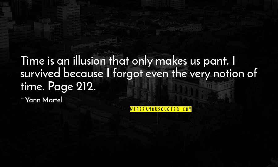 212 Quotes By Yann Martel: Time is an illusion that only makes us