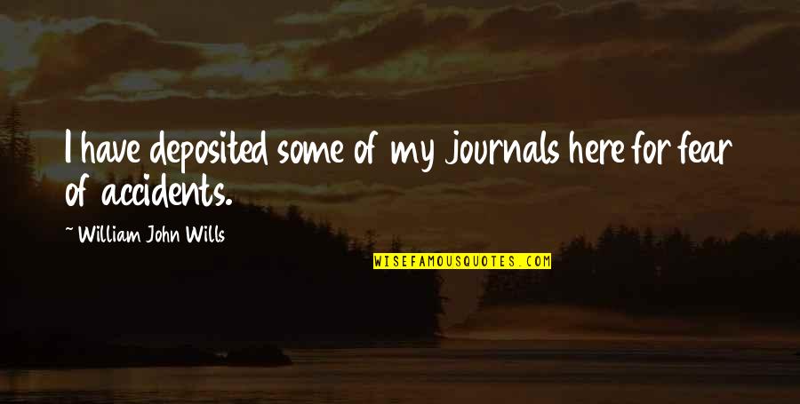 21222 Quotes By William John Wills: I have deposited some of my journals here 21222 Quotes By William John Wills: I have deposited some of my journals here