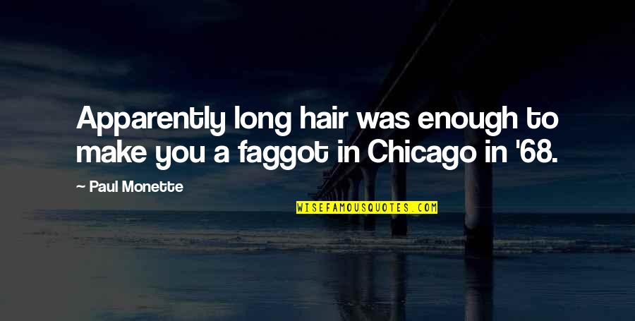 21224 Quotes By Paul Monette: Apparently long hair was enough to make you