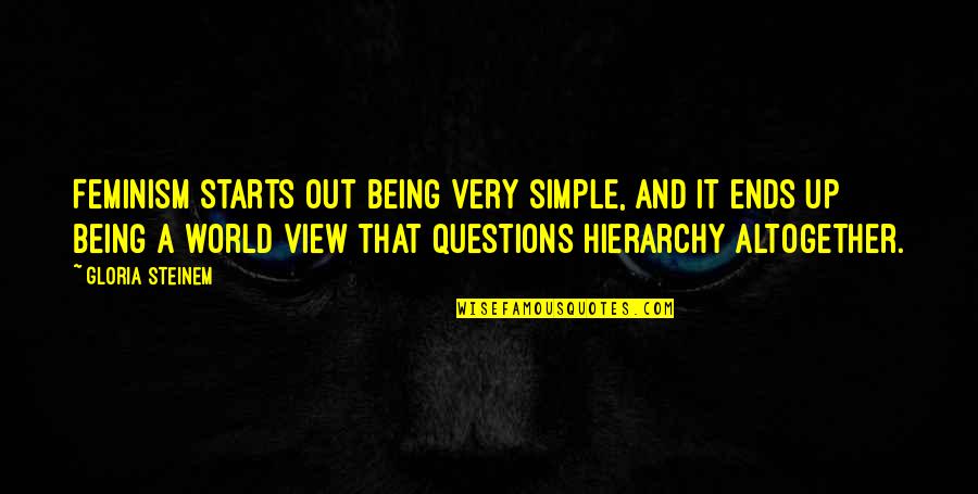21229 Quotes By Gloria Steinem: Feminism starts out being very simple, and it 21229 Quotes By Gloria Steinem: Feminism starts out being very simple, and it