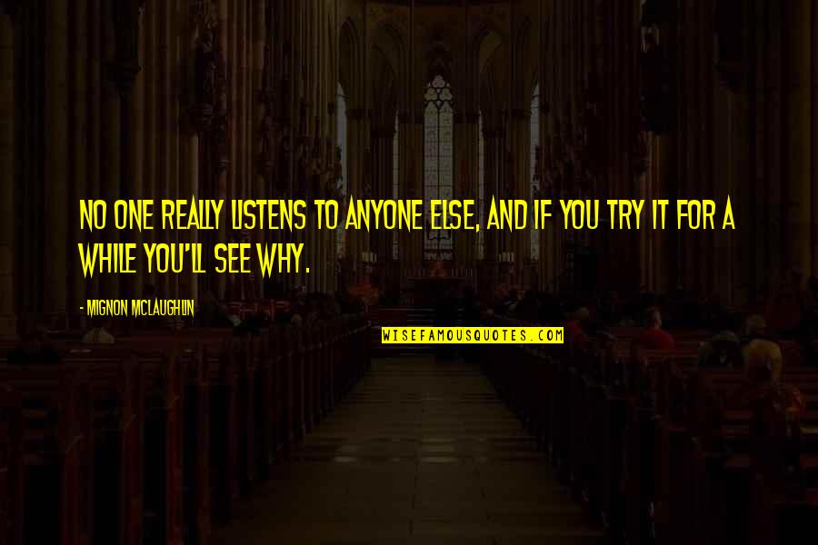 2124242033 Quotes By Mignon McLaughlin: No one really listens to anyone else, and 2124242033 Quotes By Mignon McLaughlin: No one really listens to anyone else, and