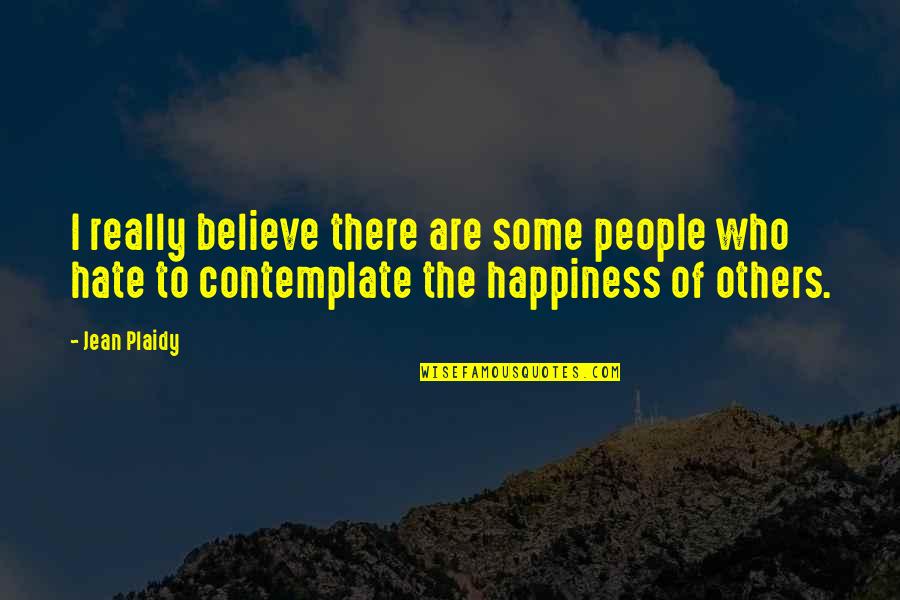 2130 John Quotes By Jean Plaidy: I really believe there are some people who 2130 John Quotes By Jean Plaidy: I really believe there are some people who
