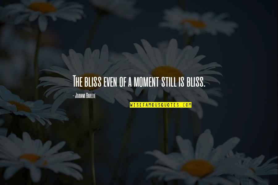 2148 Duluth Quotes By Joanna Baillie: The bliss even of a moment still is 2148 Duluth Quotes By Joanna Baillie: The bliss even of a moment still is