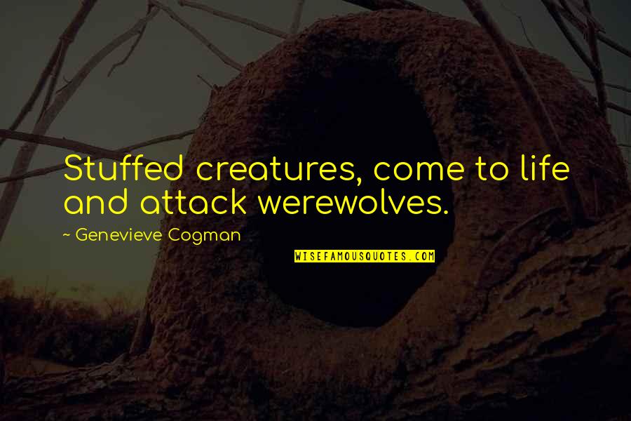 2148 Piedras Quotes By Genevieve Cogman: Stuffed creatures, come to life and attack werewolves.