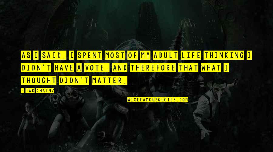215 Quotes By Two Chainz: As I said, I spent most of my