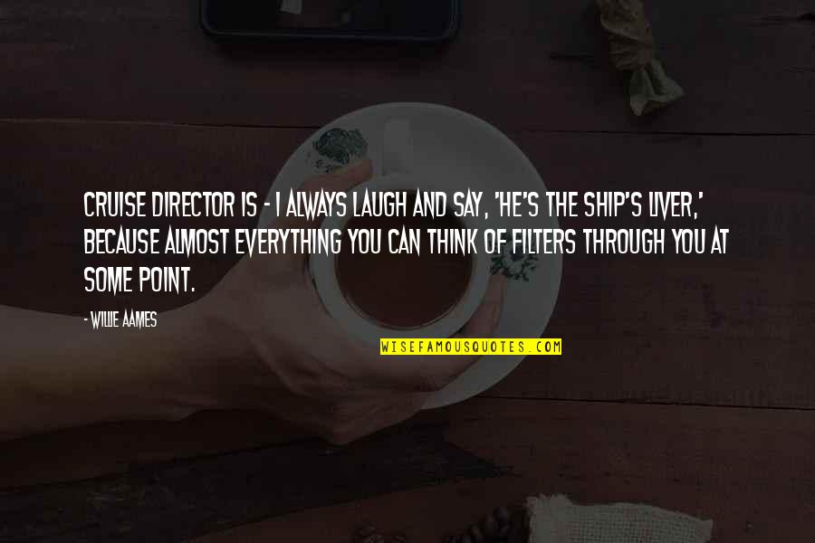 218 Cm To Inches Quotes By Willie Aames: Cruise director is - I always laugh and 218 Cm To Inches Quotes By Willie Aames: Cruise director is - I always laugh and