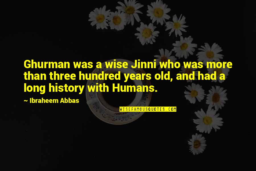 21842 Quotes By Ibraheem Abbas: Ghurman was a wise Jinni who was more