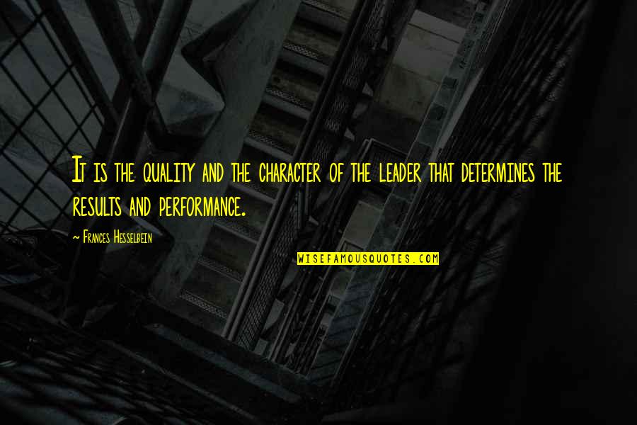 21950 A Quotes By Frances Hesselbein: It is the quality and the character of 21950 A Quotes By Frances Hesselbein: It is the quality and the character of