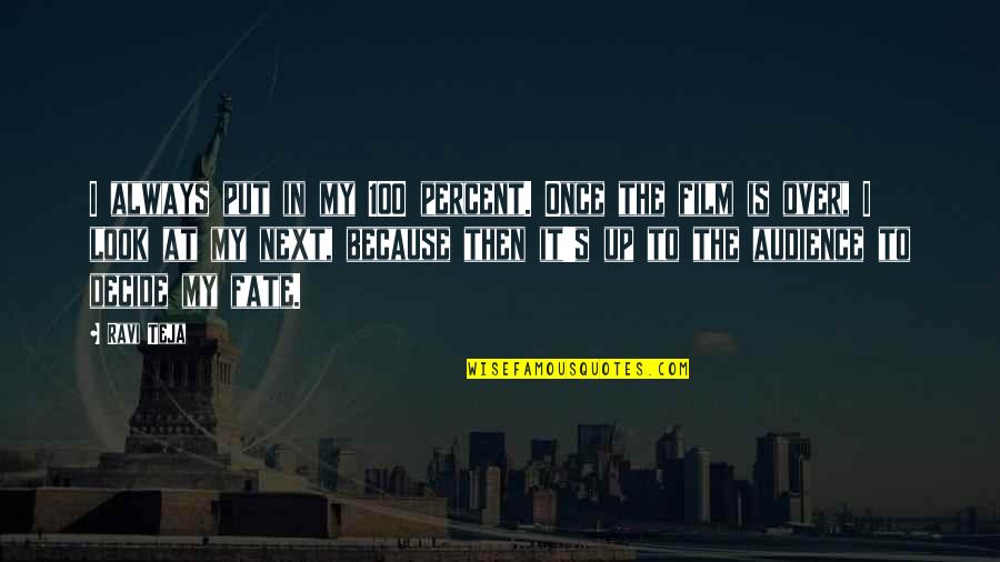 21950 A Quotes By Ravi Teja: I always put in my 100 percent. Once 21950 A Quotes By Ravi Teja: I always put in my 100 percent. Once