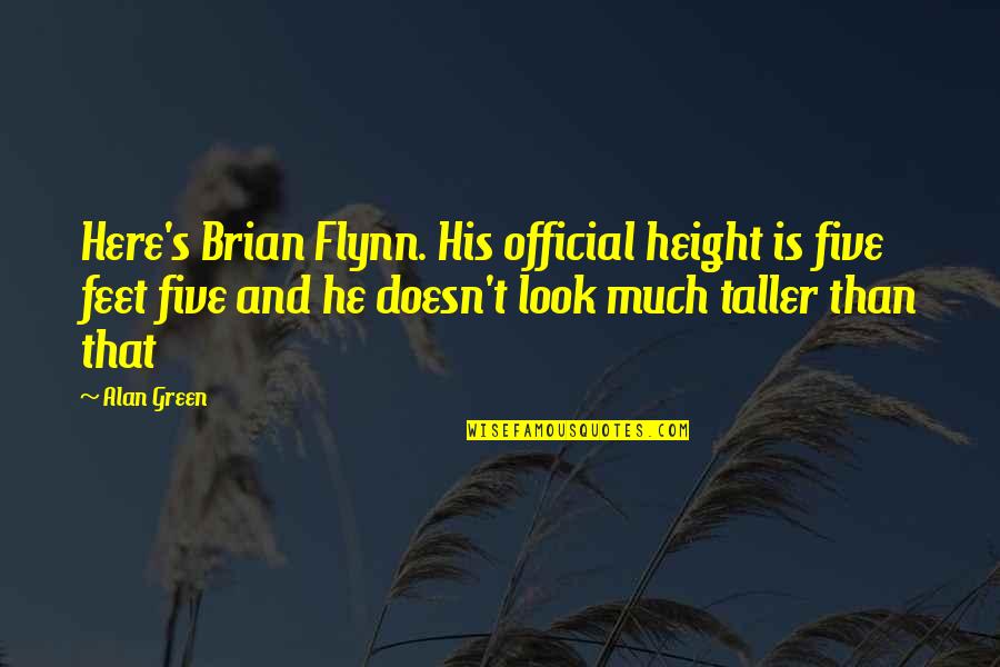 21st Birthday Bar Crawl Quotes By Alan Green: Here's Brian Flynn. His official height is five