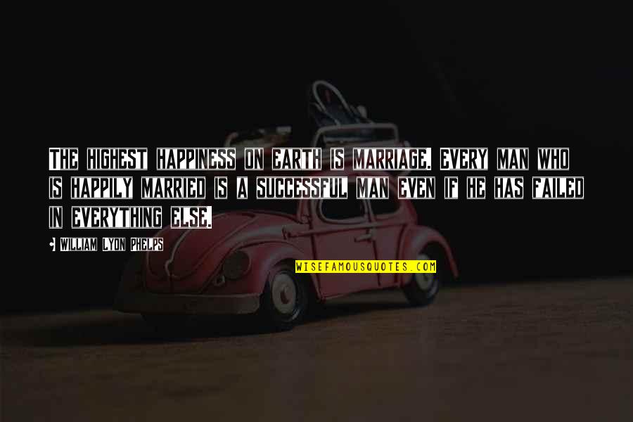 21st Birthday Messages Quotes By William Lyon Phelps: The highest happiness on earth is marriage. Every