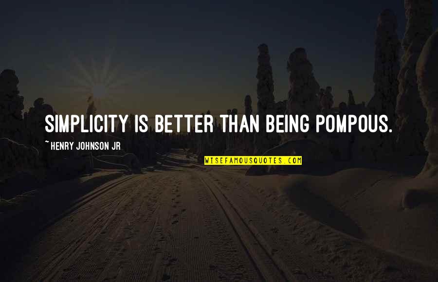 21st Birthday Quotes Quotes By Henry Johnson Jr: Simplicity is better than being pompous.