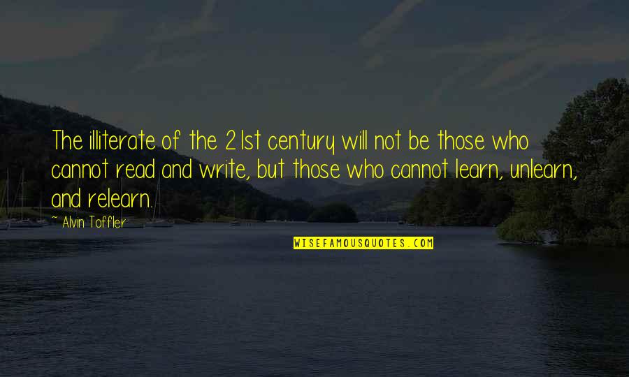 21st Century Illiterate Quotes By Alvin Toffler: The illiterate of the 21st century will not