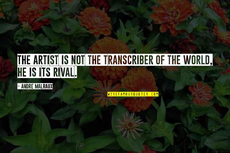 21st Century Libraries Quotes By Andre Malraux: The artist is not the transcriber of the 21st Century Libraries Quotes By Andre Malraux: The artist is not the transcriber of the