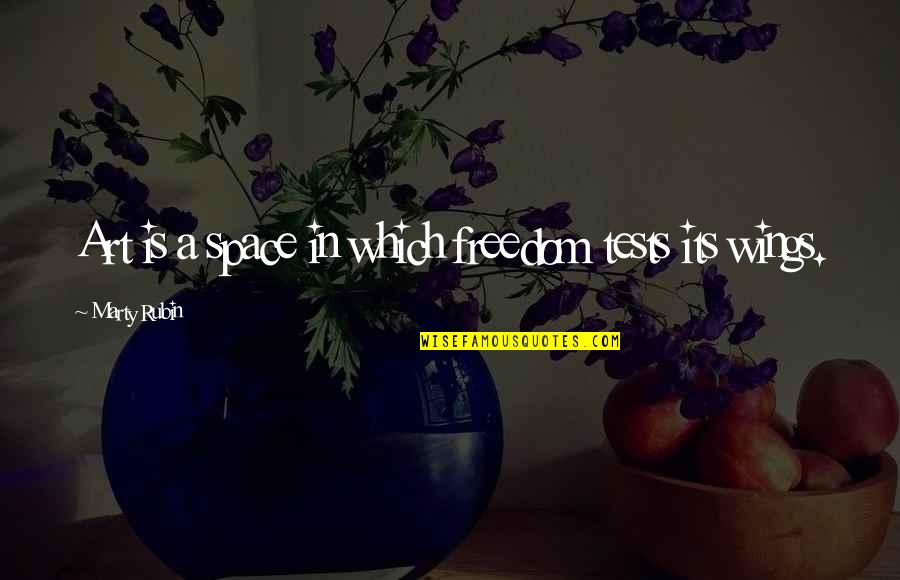 21st Century Libraries Quotes By Marty Rubin: Art is a space in which freedom tests 21st Century Libraries Quotes By Marty Rubin: Art is a space in which freedom tests