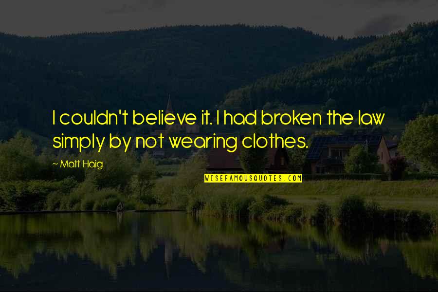 21st Century Libraries Quotes By Matt Haig: I couldn't believe it. I had broken the