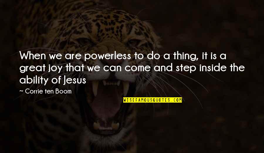 21st Century Life Insurance Quotes By Corrie Ten Boom: When we are powerless to do a thing,