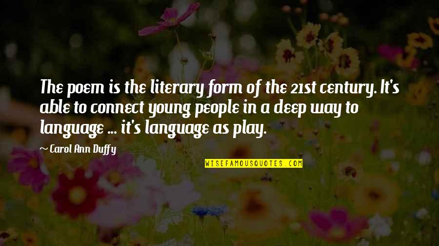 21st Century Quotes By Carol Ann Duffy: The poem is the literary form of the