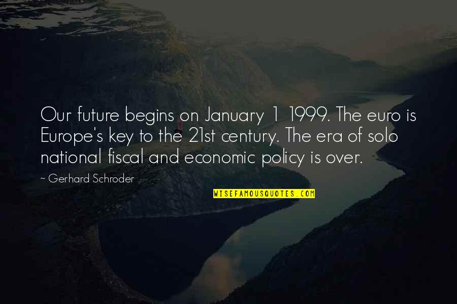 21st Century Quotes By Gerhard Schroder: Our future begins on January 1 1999. The